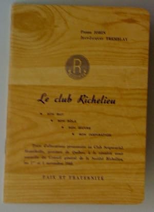 Bild des Verkufers fr Le Club Richelieu: son but, son rle, son oeuvre, son inspiration. Texte d'allocations prononces au Club seigneurial, Montbello, province de Qubec,  la runion semi-annuelle du Conseil gnral de la Socit Richelieu, les 1er et 2 novembre 1948 zum Verkauf von Claudine Bouvier