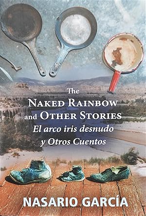 Imagen del vendedor de The Naked Rainbow and Other Stories/El Arco Iris Desnudo y Otros Cuentos a la venta por Casa Camino Real