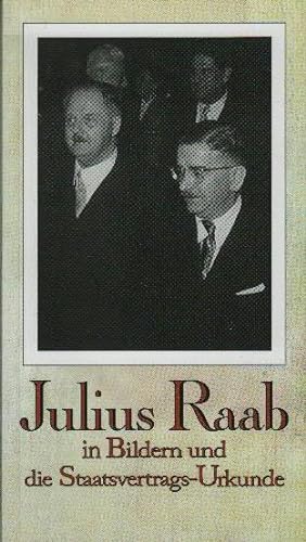 Bild des Verkufers fr Julius Raab in Bildern und die Staatsvertrags-Urkunde zum Verkauf von bcher-stapel