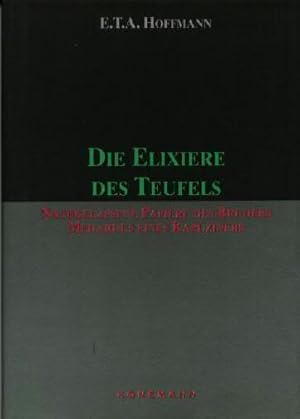 Bild des Verkufers fr Die Elixiere des Teufels : nachgelassene Papiere des Bruders Medardus, eines Kapuziners zum Verkauf von bcher-stapel