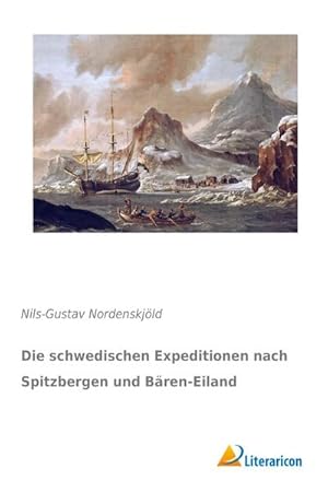 Seller image for Die schwedischen Expeditionen nach Spitzbergen und Bren-Eiland for sale by AHA-BUCH GmbH