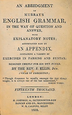 Image du vendeur pour An Abridgment of Murray's English Grammar, in the Way of Question and Answer with Explanatory Notes; Accompanied by An Appendix Containing a Variety of Exercises in Parsing and Syntax mis en vente par Barter Books Ltd