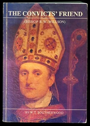 The Convicts' Friend : A life of Bishop Robert William Willson