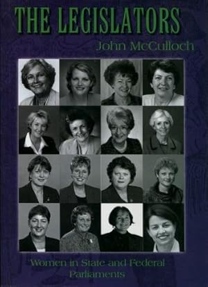From Suffragists to Legislators, Volume 2: The Legislators : Women in State and Federal Parliaments