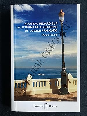 NOUVEAU REGARD SUR LA LITTERATURE ALGERIENNE DE LANGUE FRANCAISE