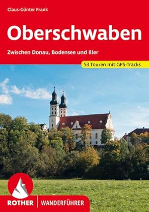Oberschwaben : Zwischen Donau, Bodensee und Iller. 53 Touren. Mit GPS-Tracks