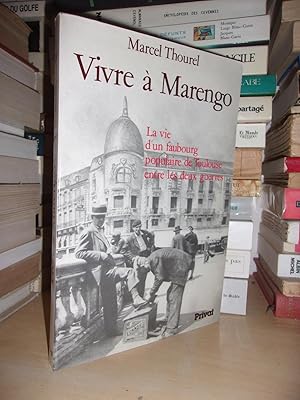 VIVRE A MARENGO : La Vie D'un Faubourg Populaire De Toulouse Entre Les Deux Guerres