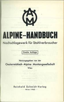 Alpine- Handbuch. Nachschlagewerk für Stahlverbraucher. Herausgegeben von der Österreichisch-Alpi...