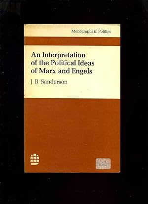 An Interpretation of the Political Ideas of Marx and Engels (Monographs in Politics)