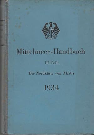 Mittelmeer-Handbuch III: Teil: Die Nordküste von Afrika 1934 (Nr. 2029) Abgeschlossen mit "Nachri...