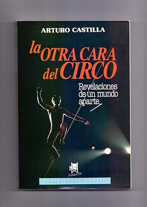 Seller image for LA OTRA CARA DEL CIRCO - REVELACIONES DE UN MINDO APARTE - for sale by Libreria 7 Soles