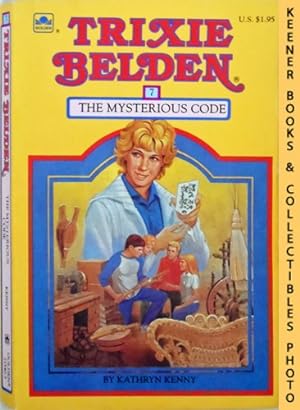 Trixie Belden and The Mysterious Code : Trixie Belden #7: Trixie Belden Series