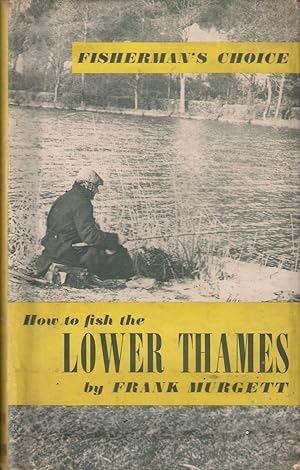 Imagen del vendedor de HOW TO FISH THE LOWER THAMES. By Frank Murgett. With drawings by Fred Taylor. a la venta por Coch-y-Bonddu Books Ltd