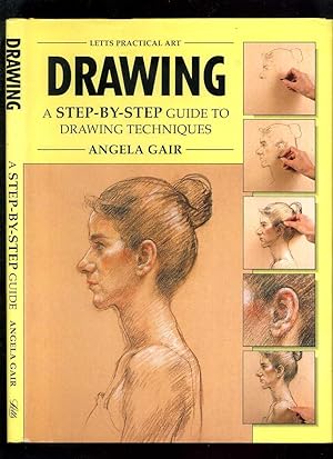 Drawing, a Step-By-Step Guide to Drawing Techniques