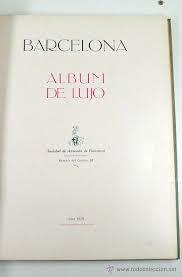 BARCELONA: ÁLBUM DE LUJO DE LA SOCIEDAD DE ATRACCIÓN DE FORASTEROS.