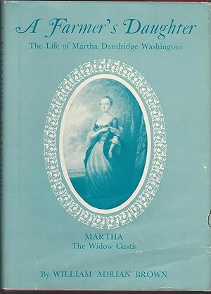 Seller image for A Farmer's Daughter THe Life of Martha Dandridge Washington) [Signed By Author] for sale by Dorley House Books, Inc.
