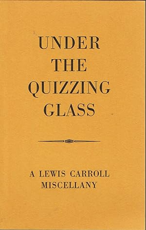 Bild des Verkufers fr Under the Quizzing Glass: A Lewis Carroll Miscellany zum Verkauf von Jenny Wren Books