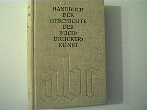 Handbuch der Geschichte der Buchdruckerkunst, Teil 1 + 2 in einem Band komplett, Teil 1: Erfindun...