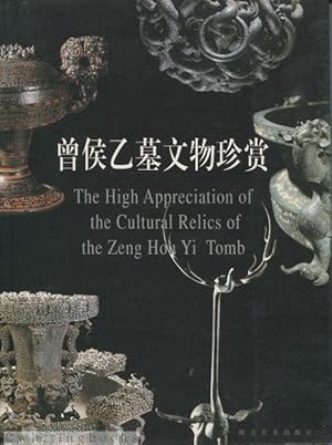 Imagen del vendedor de The High Appreciation of the Cultural Relics of the Zeng Hou Yi Tomb a la venta por Whiting Books