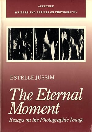 Imagen del vendedor de The Eternal Moment: Essays on the Photographic Image a la venta por Vincent Borrelli, Bookseller