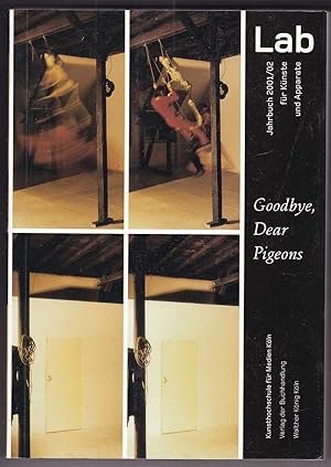 Seller image for Goodbye, Dear Pigeons: Lab. Jahrbuch 2001/02 fr Knste und Apparate for sale by Kultgut