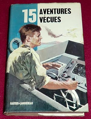 Seller image for 15 AVENTURES VECUES for sale by LE BOUQUINISTE