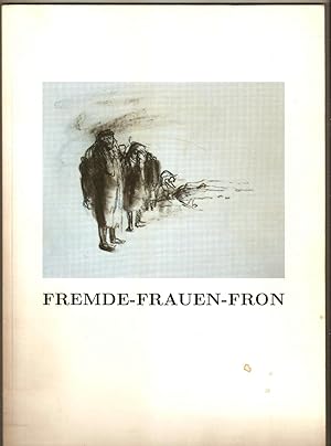 Fremde - Frauen - Fron. Kreidezeichnungen. Ausstellung Saarbrücken 1990. Mit Vorwort von Ilona Ca...