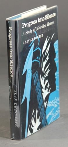 Bild des Verkufers fr Progress into silence. A study of Melville's heroes zum Verkauf von Rulon-Miller Books (ABAA / ILAB)