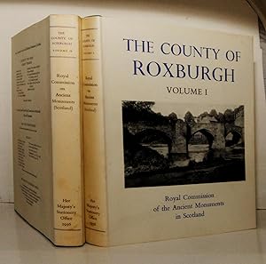 An Inventory of the Ancient and Historical Monuments of Roxburghshire in Two Volumes with the Fou...