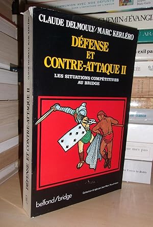 Seller image for DEFENSE ET CONTRE-ATTAQUE - Tome II : Les Situations Comptitives Au Bridge for sale by Planet's books