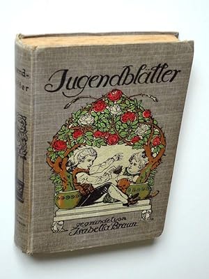 Jugendblätter. Ein Jahrbuch für die deutsche Jugend. Gegründet 1854 von Isabella Braun. 77. Band.