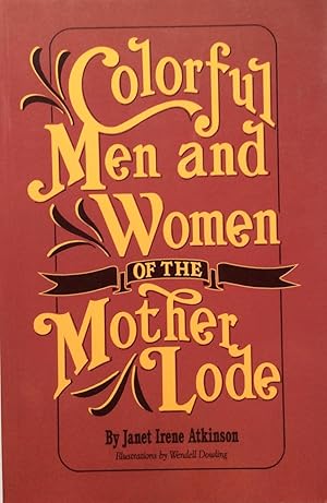 Imagen del vendedor de Colorful Men and Women of the Mother Lode a la venta por Jay's Basement Books