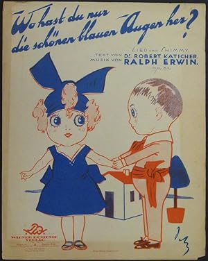 Bild des Verkufers fr Wo hast du nur die schnen blauen Augen her? Lied und Shimmy. Text von Robert Katscher. Musik von Ralph Erwin. Op. 51. zum Verkauf von Antiquariat Rainer Schlicht