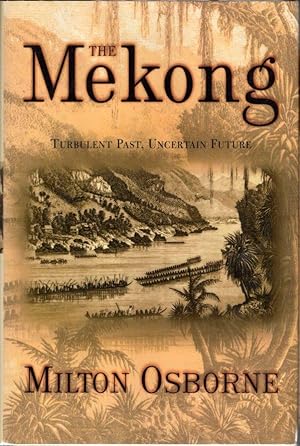 Seller image for The Mekong: Turbulent Past, Uncertain Future for sale by Clausen Books, RMABA