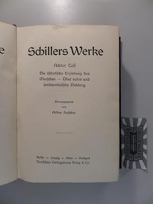 Bild des Verkufers fr Schillers Werke - Achter, Neunter und Zehnter Teil in einem Band. Achter Teil : Die sthetische Erziehung des Menschen - ber naive und sentimentalische Dichtung / Neunter Teil : Geschichte des Abfalls der Niederlande / Zehnter Teil : Geschichte des Dreiigjhrigen Krieges. Reihe : Schillers Werke - Auswahl in zehn Teilen. zum Verkauf von Druckwaren Antiquariat