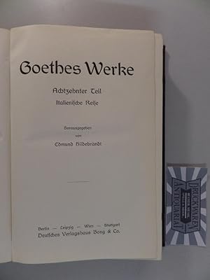 Seller image for Goethes Werke - Achzehnter Teil : Italienische Reise, Neunzehnter Teil : Kampagne in Frankreich - Belagerung von Mainz. for sale by Druckwaren Antiquariat