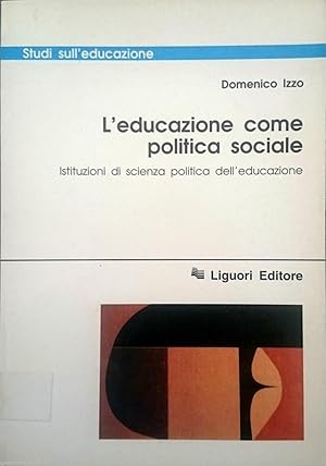 L'educazione come politica sociale Istituzioni di scienza politica dell'educazione