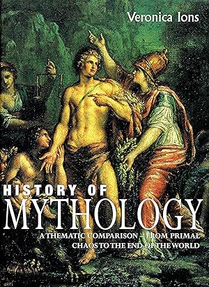 History Of Mythology : A Thematic Comparison - From Primal Chaos To The End Of The World :