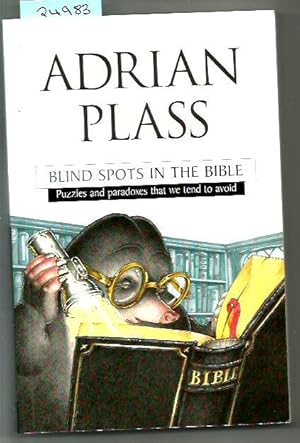 Blind Spots in the Bible: Puzzles and Paradoxes That We Tend to Avoid