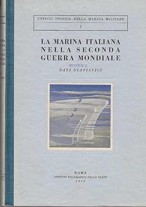 Seller image for Dati statistici / Paolo Maroni, Luigi Castagna, Giovanni Bonetti; La marina italiana nella seconda guerra mondiale, [1]; Ufficio Storico della Marina Militare, [7] for sale by Licus Media