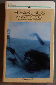 PLEASURE'S MISTRESS. - A TALE OF IRRESISTIBLE TEMPTATION.