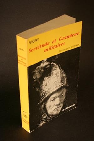 Image du vendeur pour Servitude et grandeur militaires. Introduction, sommaire biographique, notes et relev des variantes par Franois Germain mis en vente par Steven Wolfe Books