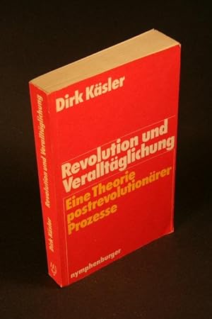Bild des Verkufers fr Revolution und Veralltglichung: eine Theorie postrevolutionrer Prozesse. zum Verkauf von Steven Wolfe Books