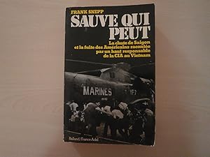 Image du vendeur pour Sauve qui peut: La chute de Saigon et la fuite des Amricains raconte par un des hauts responsables de la CIA au Vietnam mis en vente par Le temps retrouv