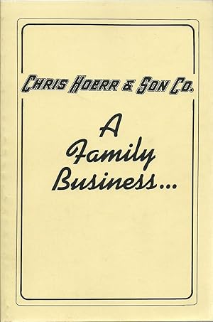 Imagen del vendedor de A Family Business.Chris Hoerr & Son Co. a la venta por Sabra Books