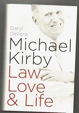 Michael Kirby : Law, Love And Life.