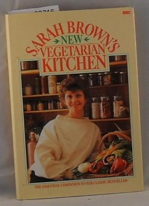 Sarah Brown's New Vegetarian Kitchen - The Essentail Companion to her Classic Bestseller