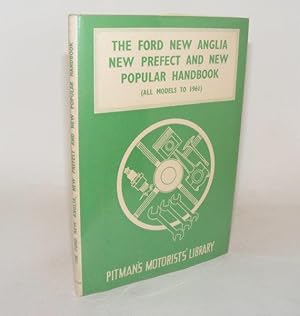 Bild des Verkufers fr THE FORD NEW ANGLIA NEW PREFECT AND NEW POPULAR HANDBOOK All Models to 1961 zum Verkauf von Rothwell & Dunworth (ABA, ILAB)