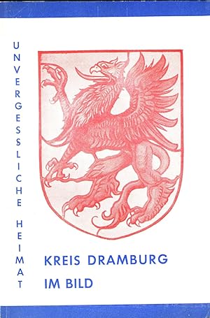 Unvergessliche Heimat, Kreis Dramburg im Bild