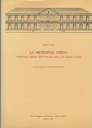 Seller image for LA METROPOLI DIFESA - Architettura militare dell'Ottocento nelle citt capitali d'Italia (1985) for sale by Invito alla Lettura